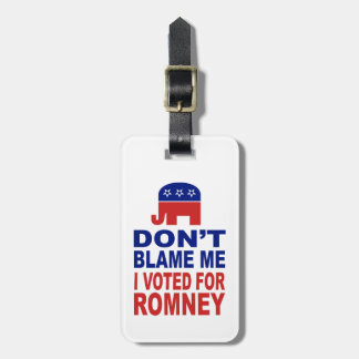Don't Blame Me I Voted For Romney Luggage Tag