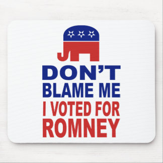 Don't Blame Me I Voted For Romney Mouse Mat