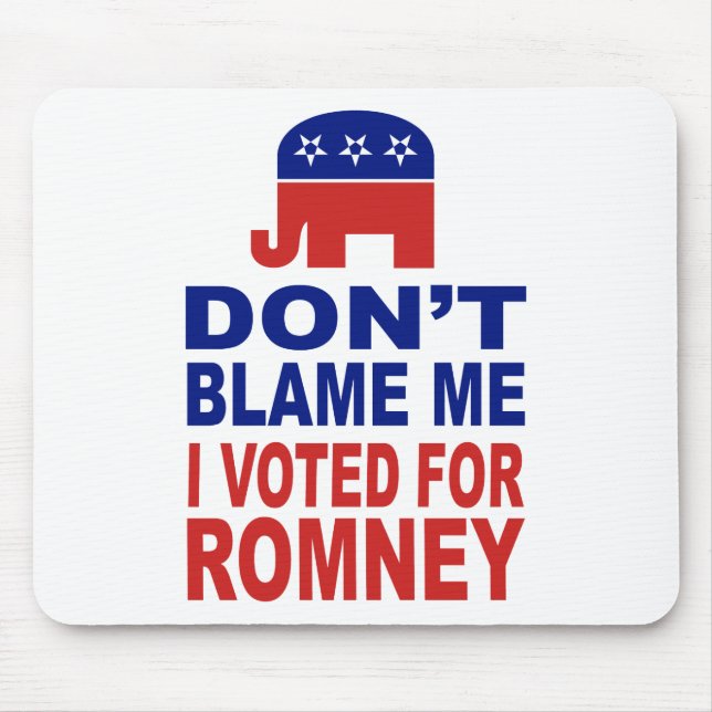 Don't Blame Me I Voted For Romney Mouse Mat (Front)
