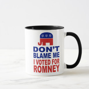 Don't Blame Me I Voted For Romney Mug