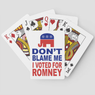 Don't Blame Me I Voted For Romney Playing Cards