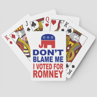 Don't Blame Me I Voted For Romney Playing Cards