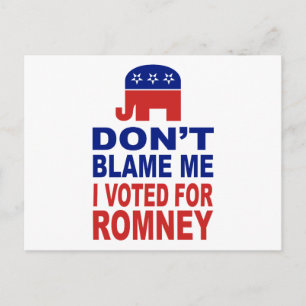 Don't Blame Me I Voted For Romney Postcard