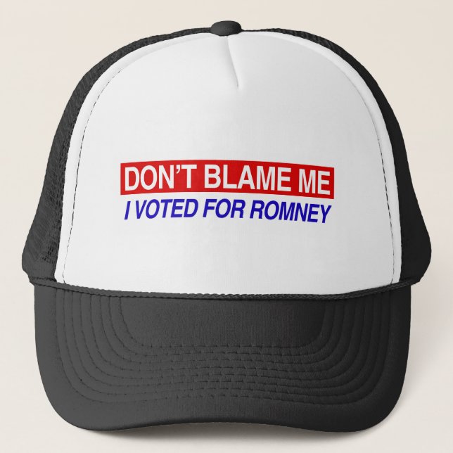 Don't Blame Me I Voted For Romney Trucker Hat (Front)