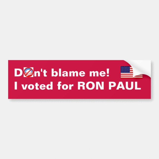 Don't blame me! I voted for Ron Paul Bumper Sticker (Front)