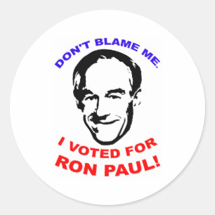 Don't Blame Me. I Voted For Ron Paul! Classic Round Sticker