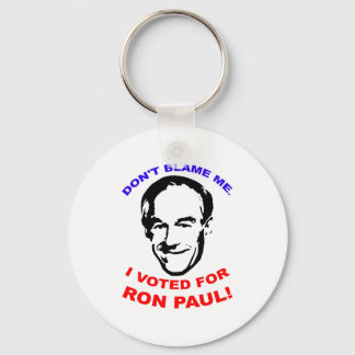 Don't Blame Me. I Voted For Ron Paul! Key Ring
