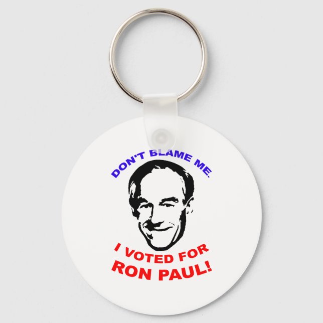 Don't Blame Me. I Voted For Ron Paul! Key Ring (Front)