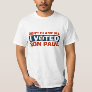 Don't Blame Me I Voted For Ron Paul Shirts