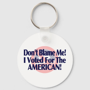Dont blame me, I voted for the American Key Ring