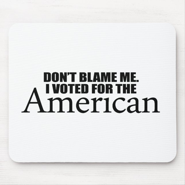 Don't blame me I voted for the American Mouse Mat (Front)