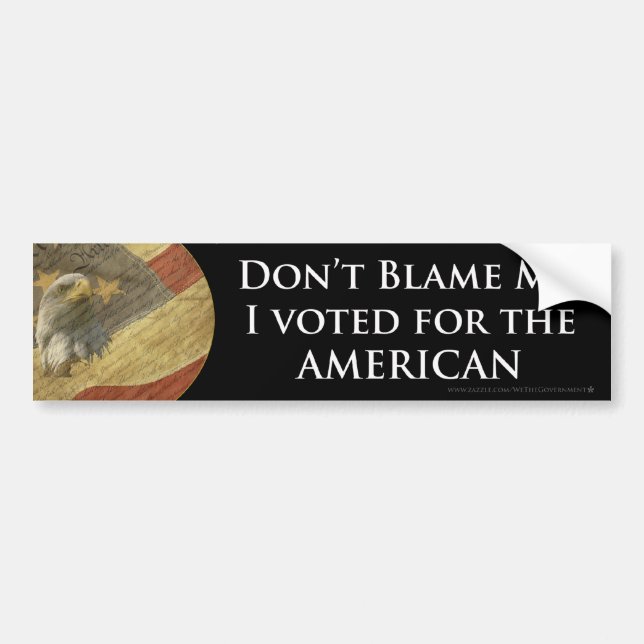 Don't Blame me I voted for the American Sticker (Front)