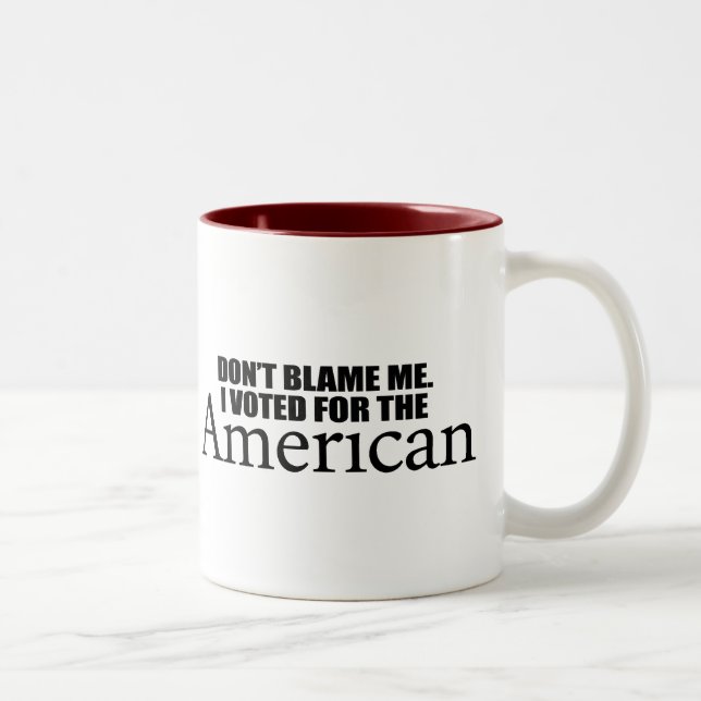 Don't blame me I voted for the American Two-Tone Coffee Mug (Right)