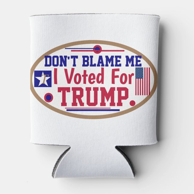 Don't Blame Me I voted For Trump Car Magnet Oval S Can Cooler (Front)