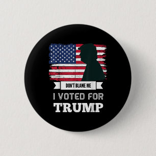 Dont Blame Me I Voted For Trump Distressed 6 Cm Round Badge