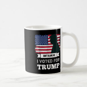 Dont Blame Me I Voted For Trump Distressed Coffee Mug