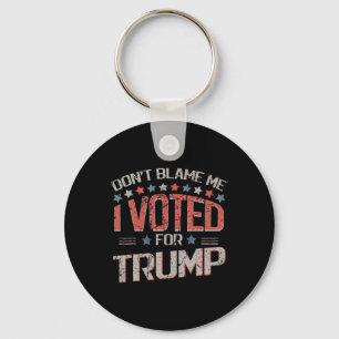 Don't Blame Me I Voted For Trump Distressed Vintag Key Ring