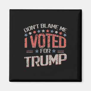 Don't Blame Me I Voted For Trump Distressed Vintag Magnet