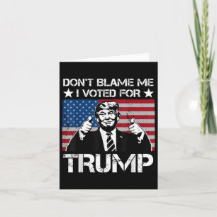 Dont Blame Me I Voted For Trump Distressed Vintage Card