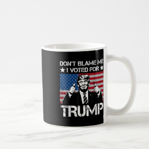 Dont Blame Me I Voted For Trump Distressed Vintage Coffee Mug