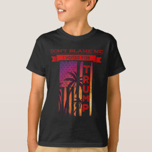 Dont Blame Me I Voted For Trump Palm Tree American T-Shirt