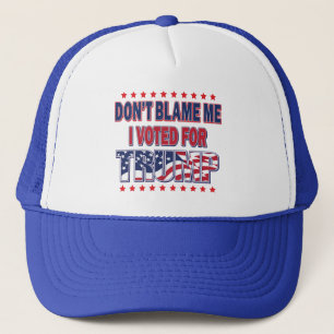 Don't Blame Me I voted for Trump Trucker Hat