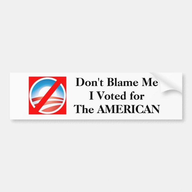 Don't Blame Me I Voted forThe AMERICAN Bumper Sticker (Front)