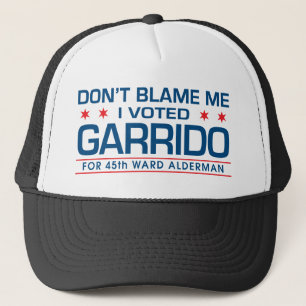 Don't Blame Me I Voted Garrido Trucker Hat