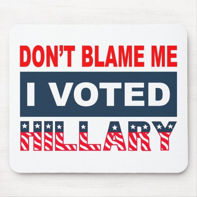Dont Blame Me I Voted Hillary Mouse Mat (Front)