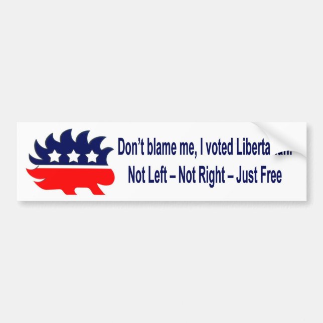 Don't blame me, I voted Libertarian Bumper Sticker (Front)