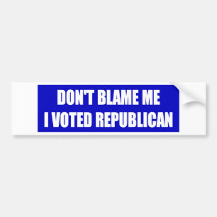 Don't Blame Me I Voted Republican Bumper Sticker