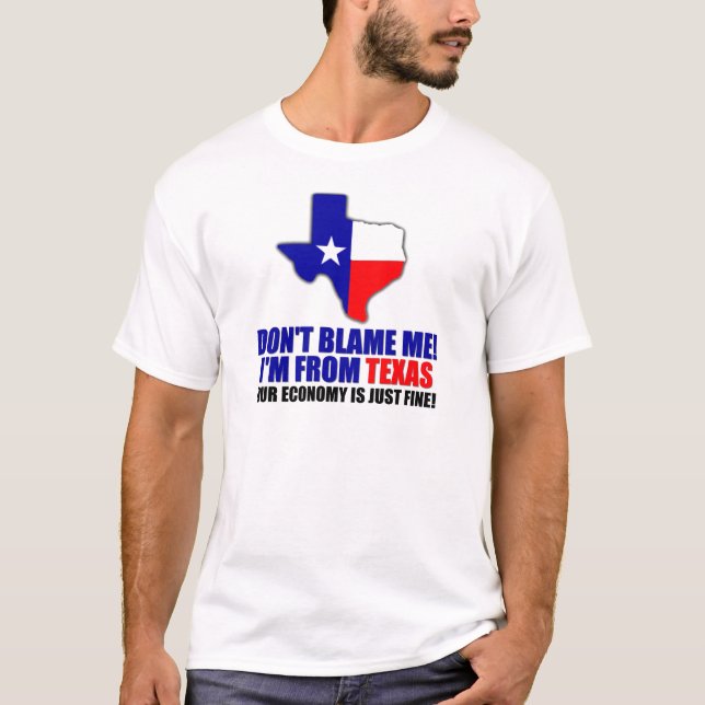 Don't Blame Me - I'm From Texas T-Shirt (Front)