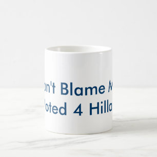 Don't Blame Me Mug! Coffee Mug
