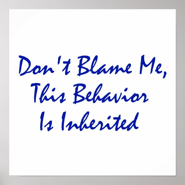 Don't Blame Me, This Behaviour Is Inherited Poster (Front)