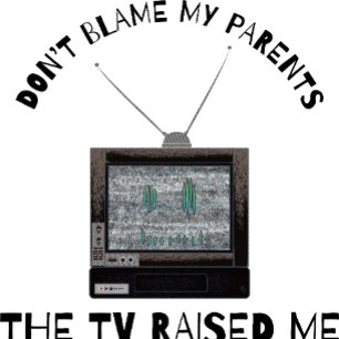 Don't Blame My Parents The TV Raised Me Retro Aest T-Shirt