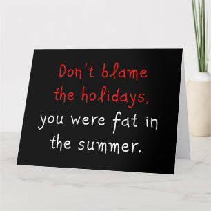 Dont Blame the Holidays You Were Fat in the Summer Thank You Card
