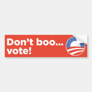Don't Boo...Vote! Bumper Sticker