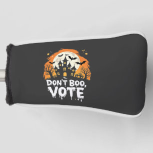 Don't Boo Vote Election Day Vote Presidents Golf Head Cover