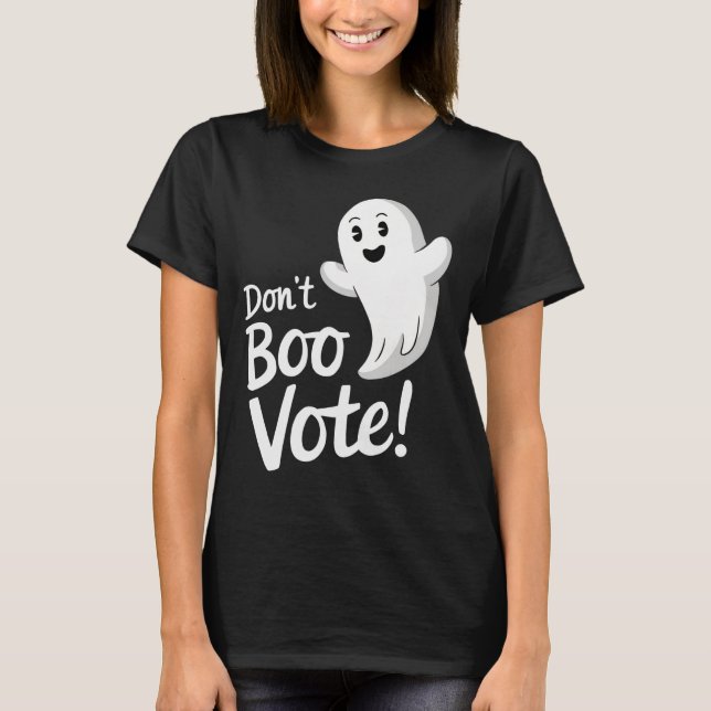Don't Boo Vote T-Shirt (Front)