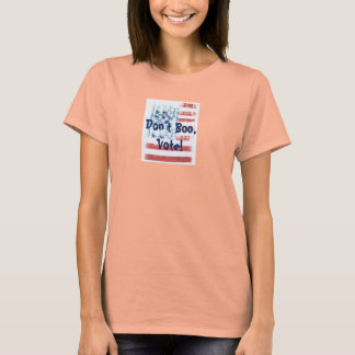 Don't Boo, Vote! T-Shirt
