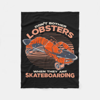 Don't Bother Lobsters When They Are Skateboarding Fleece Blanket