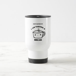 Don't Bother Me Coffee Break Tumbler Travel Mug