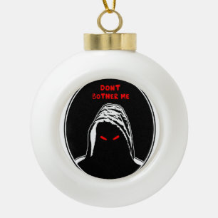 Dont bother me concept illustration ceramic ball christmas ornament