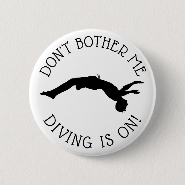 Don't Bother Me, DIVING is on Humour Button (Front)