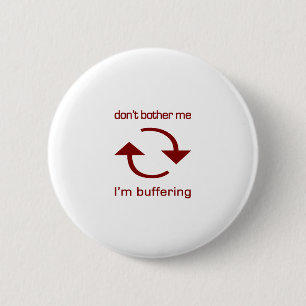Don't Bother Me - I'm Buffering (red text) 6 Cm Round Badge
