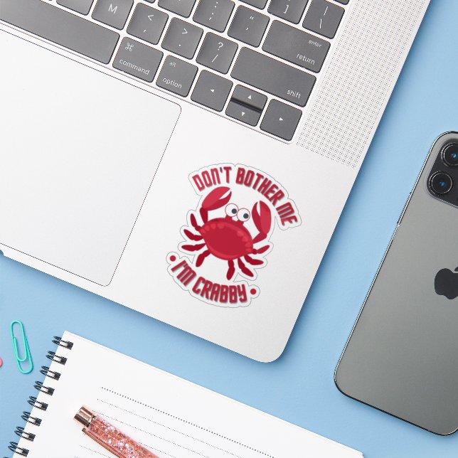 Don't Bother Me I'm Crabby (Laptop w/ iPhone)