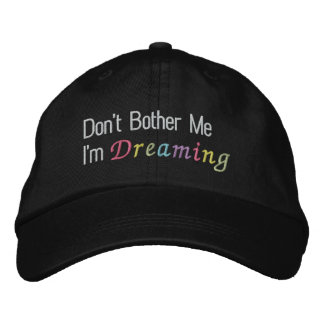 Don't Bother Me I'm Dreaming Embroidered Hat