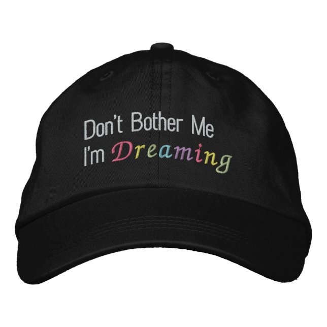 Don't Bother Me I'm Dreaming Embroidered Hat (Front)