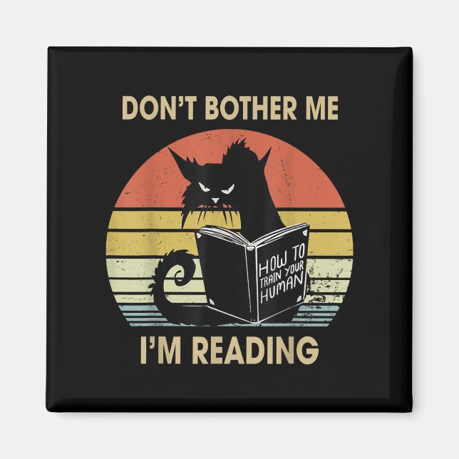 Don't Bother Me I'm Reading Cat Reading Books Magnet (Front)