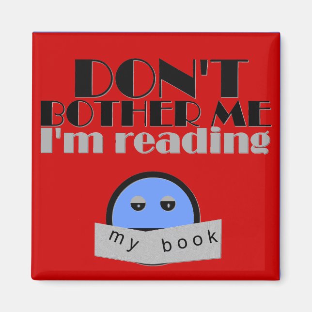 Don't Bother  Me Magnet (Front)